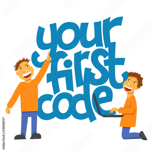 A vector image with a lettering your first code. A children coding theme isolated text with the programming languages and boys children coding
