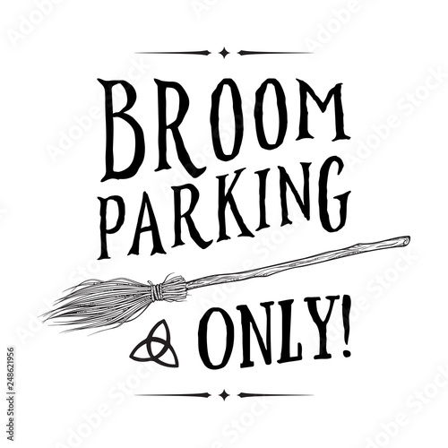 Broom parking sign. Magic vehicle of the witch hand drawn ink style boho chic sticker, patch, flash tattoo or print design vector illustration.