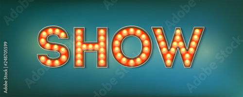 Show. Illuminated street sign in the vintage style. 3d vector illustration on broadway show theme with lighting bulbs and design of text on grunge blue background. Template for posters, cover.