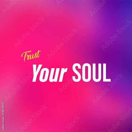 trust your soul. Life quote with modern background vector