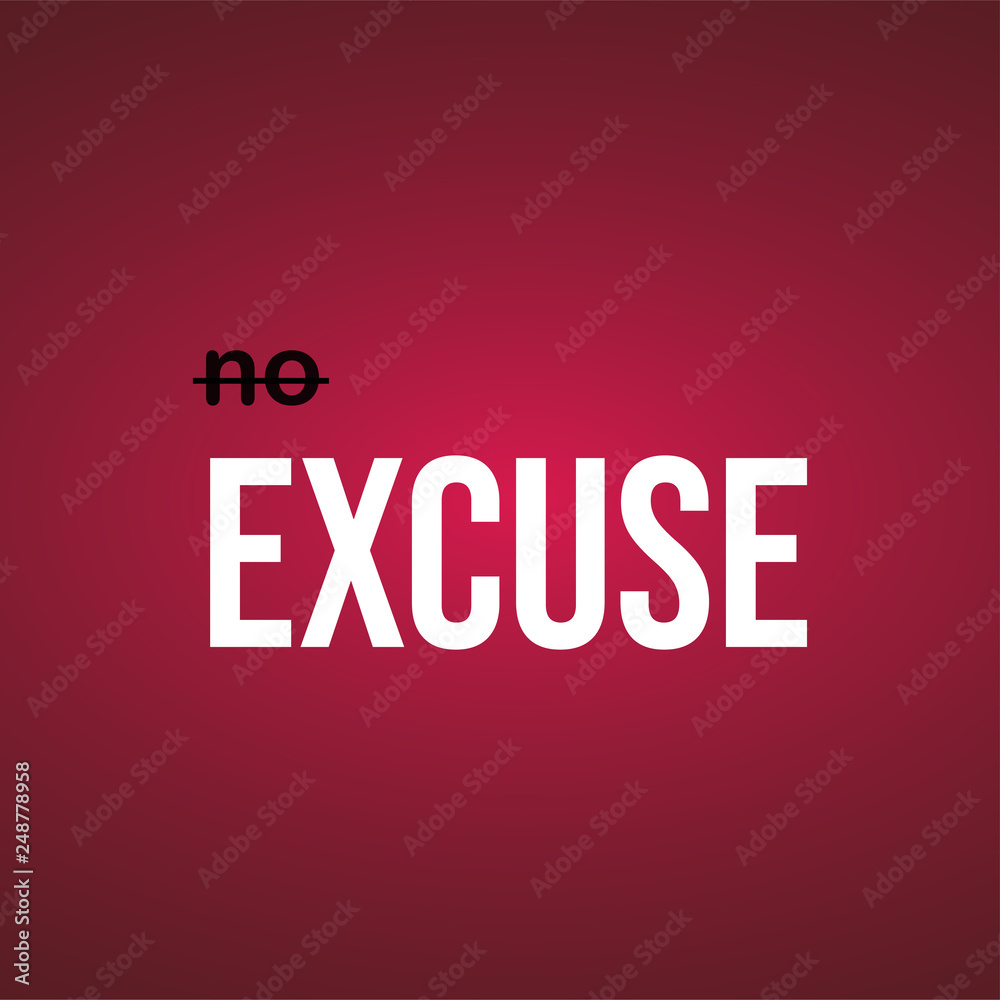 no excuse. Life quote with modern background vector no excuse. Life quote with modern background vector