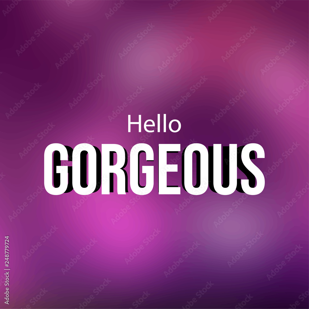 Fototapeta premium hello gorgeous. Love quote with modern background vector