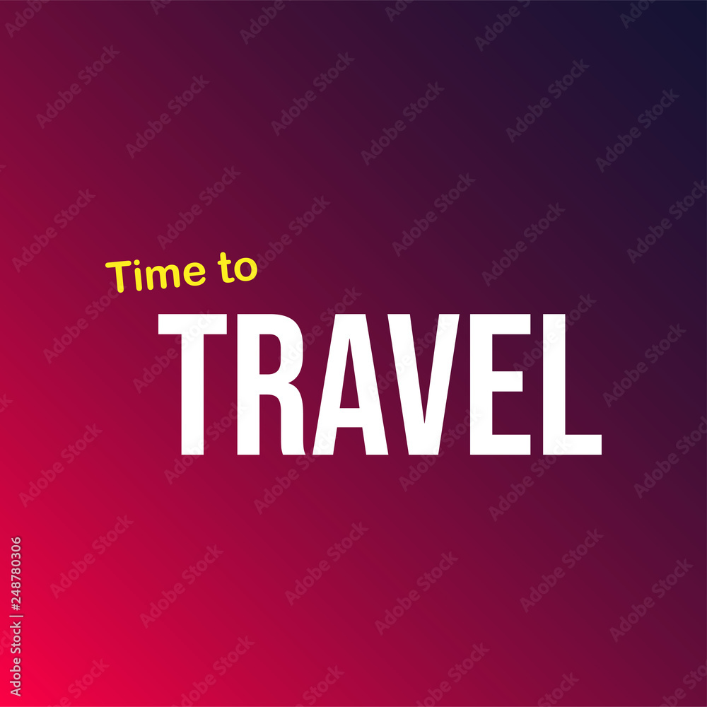 time to travel. Life quote with modern background vector time to travel. Life quote with modern background vector