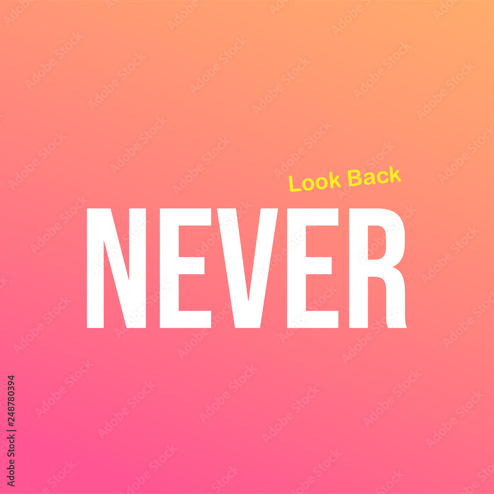 never look back. Life quote with modern background vector never look back. Life quote with modern background vector