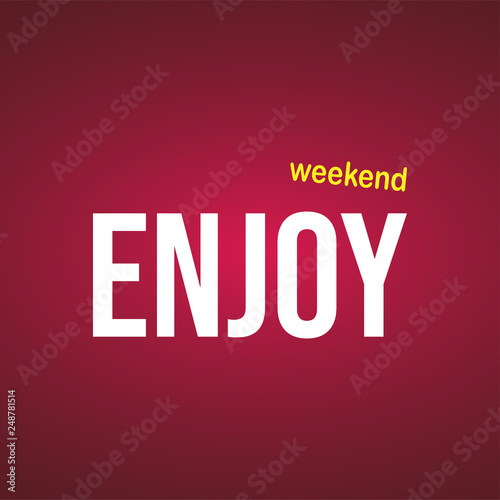 enjoy weekend. Life quote with modern background vector