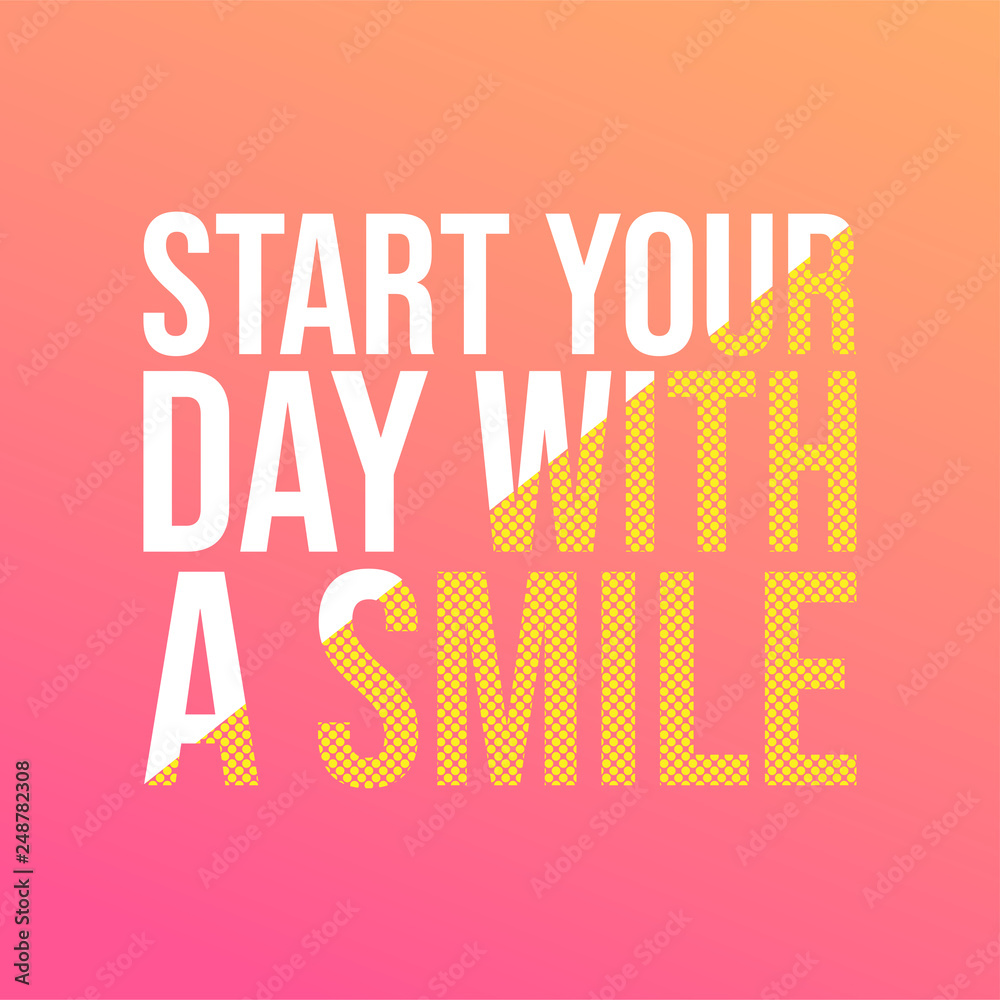 start your day with a smile. Life quote with modern background vector start your day with a smile. Life quote with modern background vector