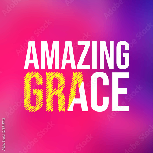 amazing grace. Life quote with modern background vector