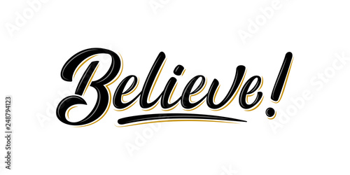 Believe lettering sign. Handwritten modern brush lettering Believe! on white background. Text for postcard, invitation, T-shirt print design, banner, motivation poster, web, icon. Isolated vector