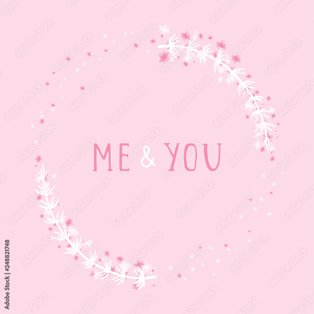 Vector hand drawn illustration of text ME AND YOU and floral round frame on pink background. Vector hand drawn illustration of text ME AND YOU and floral round frame on pink background.