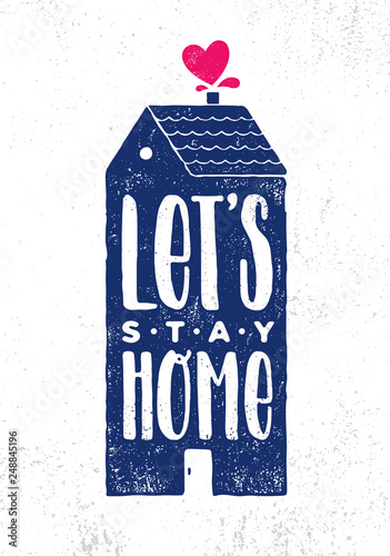 Let's Stay Home. Cosy Inspiring Creative Motivation Quote Poster Template. Vector Typography Banner Design Concept