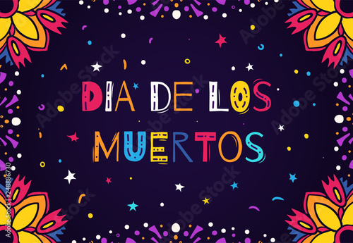 Dia de los Muertos, Day of the Dead vector illustration. Design for banner or party flyer with floral frame and fancy lettering.
