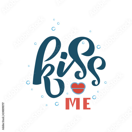 KISS me hand drawn quote text. Calligraphy, lettering design with lips on background as badge, icon, poster, sticker, card, romantic quote photo