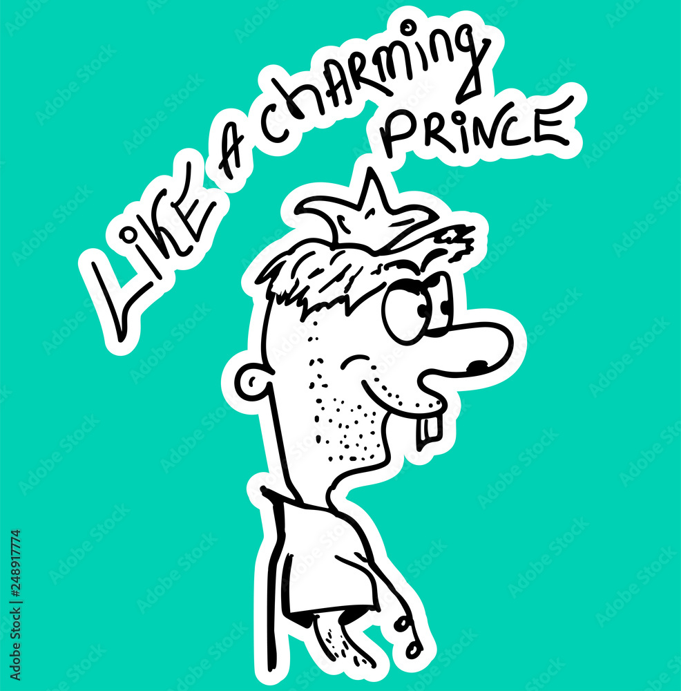 Card Cartoon Prince with lettering - Like a charming prince. vector illustration hand drawing. Funny drawn prince isolated on white background. Card Cartoon Prince with lettering - Like a charming prince. vector illustration hand drawing. Funny drawn prince isolated on white background.