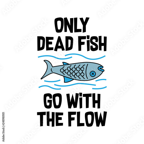 Only Dead Fish Go With The Flow Funny Quote' Bucket Hat
