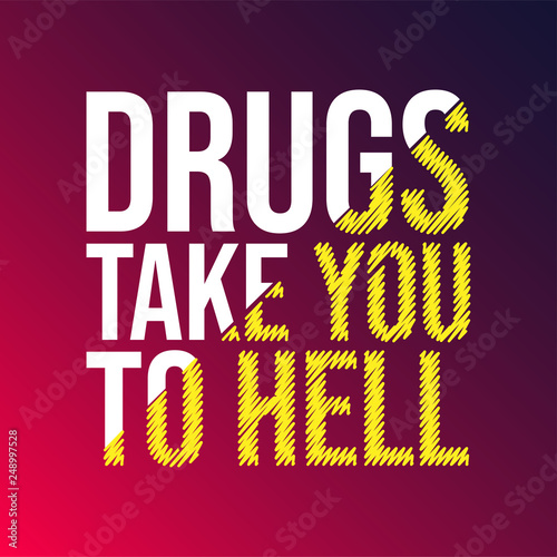 Drugs take you to hell. Motivation quote with modern background vector
