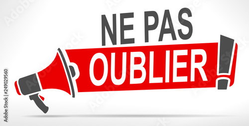 ne pas oublier sur mégaphone