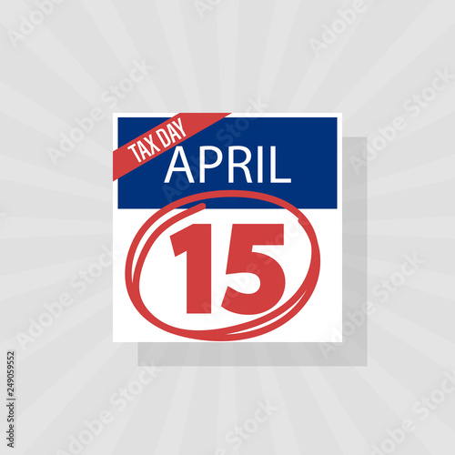 USA Tax Day Warning Icon, April 15th, the Federal Income Tax Deadline Reminder on a Flat Calendar Design with Red Marker. EPS10 Vector Illustration.