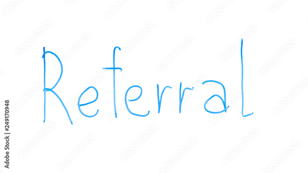 Referral word written on glass, marketing strategy, product or service promotion Referral word written on glass, marketing strategy, product or service promotion