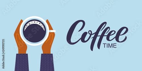 Coffee time hand drawn lettering inscription for autumn and winter greeting card, poster or banner, vector illustration. Female hands in sweater holding cup of coffee on light blue background.