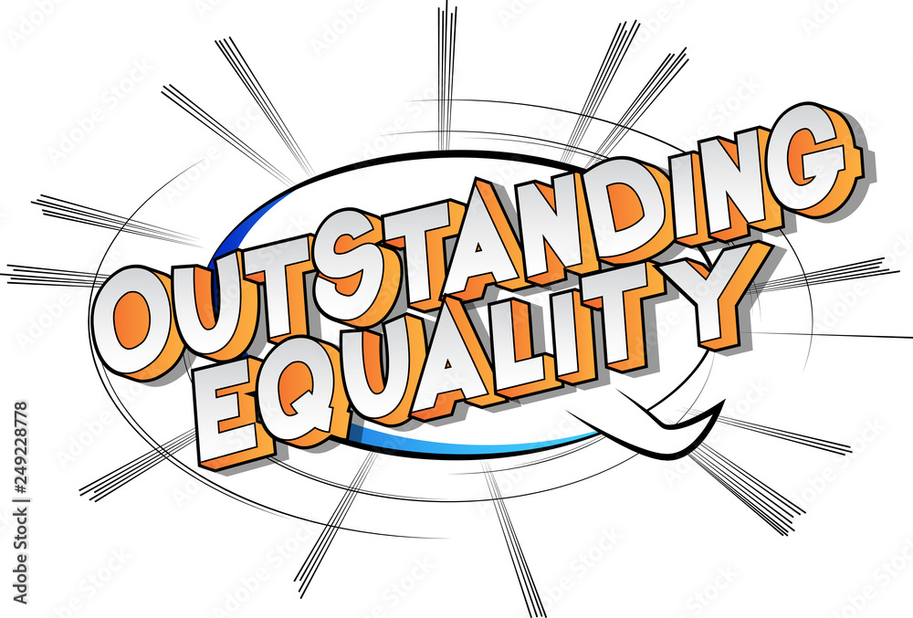 Outstanding Equality - Vector illustrated comic book style phrase on abstract background.