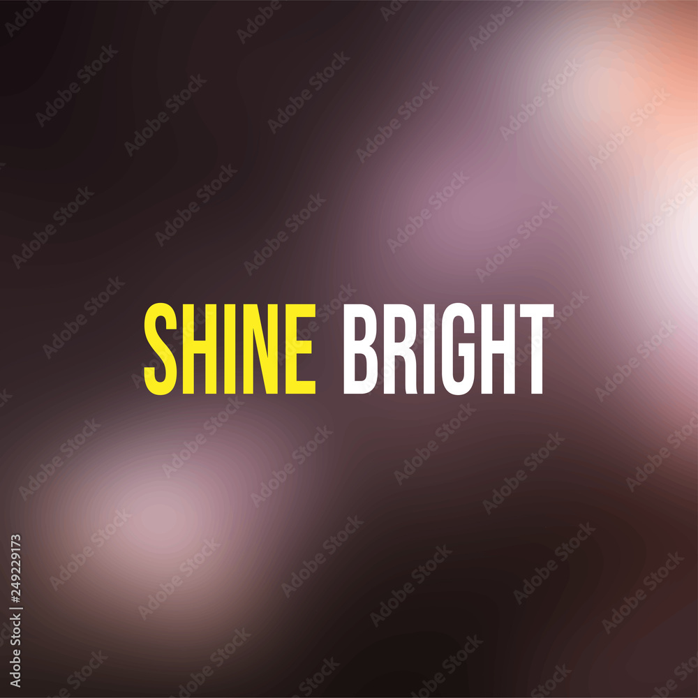 Fototapeta premium shine bright. Life quote with modern background vector