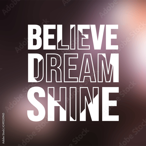 believe dream shine. Life quote with modern background vector