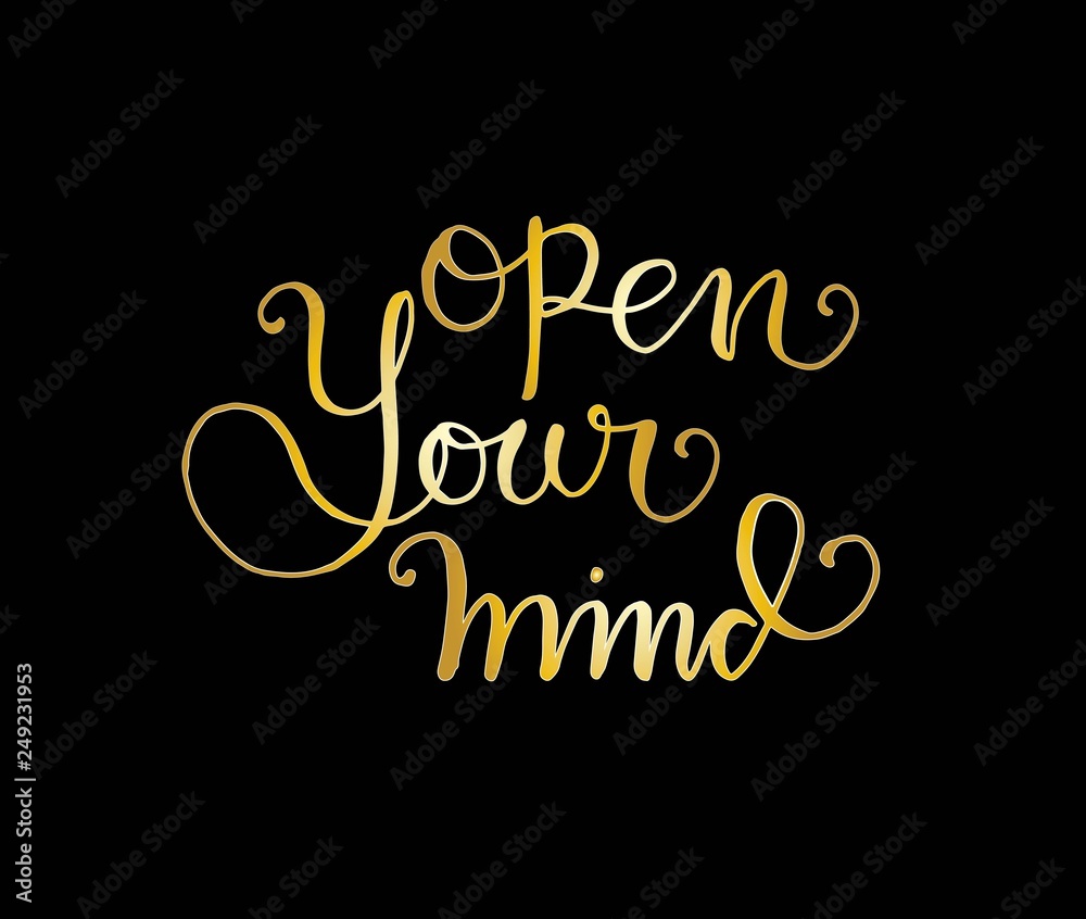 open your mind hand lettering positive quote, motivation and inspiration, calligraphy vector illustration