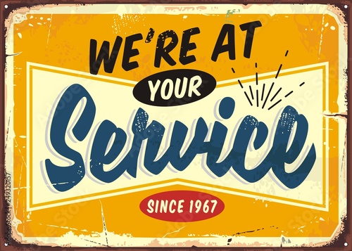 We are at your service retro store sign design template. Vintage welcoming door sign for diner, restaurant, cafe bar, garage or shop. Vector illustration on old metal background.