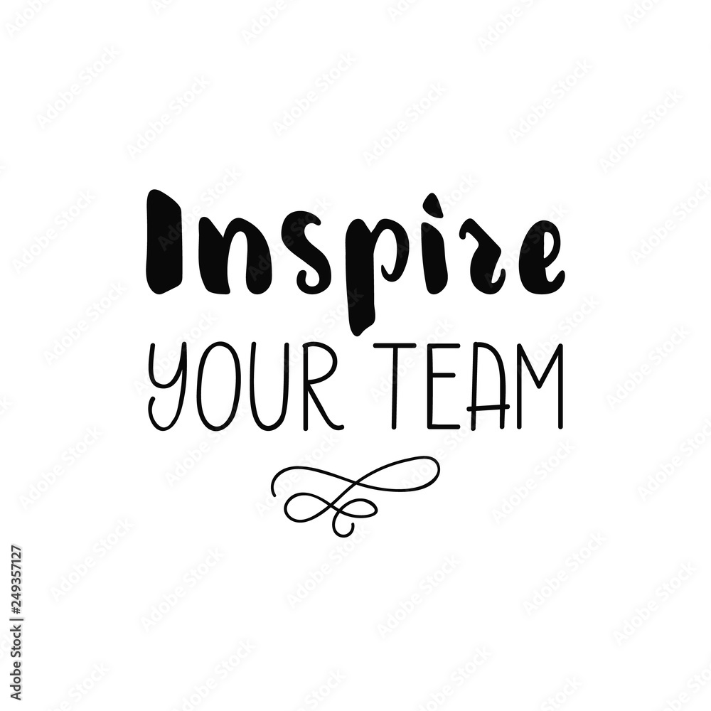 inspire your team. Motivation message, business concept isolated on white background, handwritten brush pen lettering.
