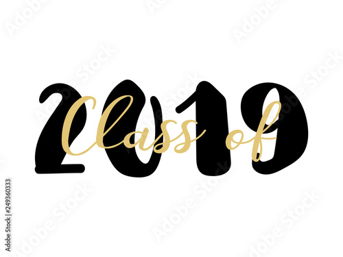 Class of 2019. Modern calligraphy. Template for graduation design, party, high school or college graduate, yearbook.