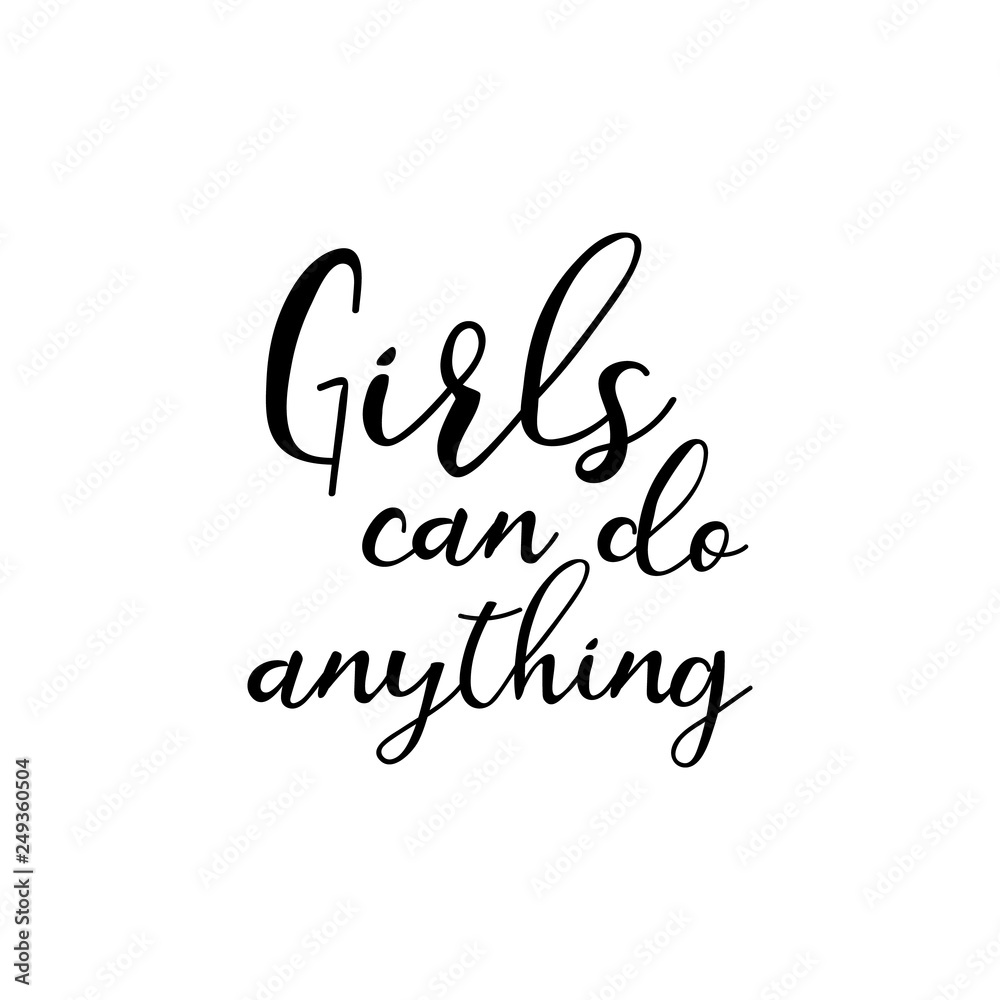 Girls can do anything. Feminist quote. lettering. motivational quote. Modern brush calligraphy.