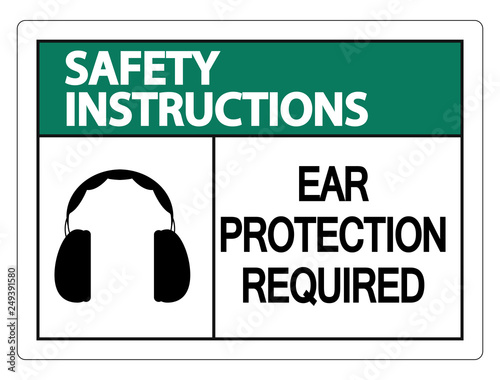 Safety instructions Ear Protection Required Wall Sign on white background