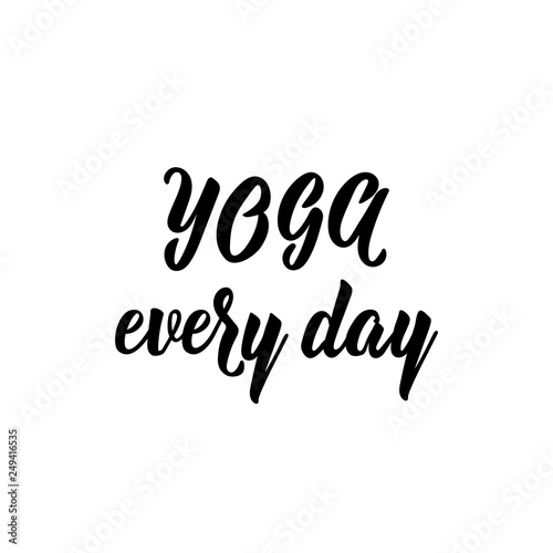 Yoga every day. lettering. Modern calligraphy. vector illustration.