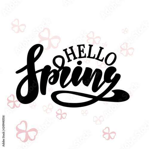 Hello Spring vector illustration . Hand lettering for inspirational poster  card etc. Motivational quote typography design