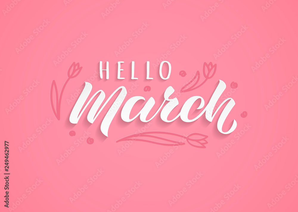 Hello March hand drawn lettering with shadow. Inspirational spring quote. Motivational print for invitation  or greeting cards, brochures, poster, calender, t-shirts, mugs.