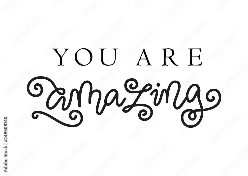 Modern mono line calligraphy lettering of You are amazing in black isolated on white background for decoration, poster, banner, greeting card, gift tag, label, present, postcard, motivation Modern mono line calligraphy lettering of You are amazing in black isolated on white background for decoration, poster, banner, greeting card, gift tag, label, present, postcard, motivation