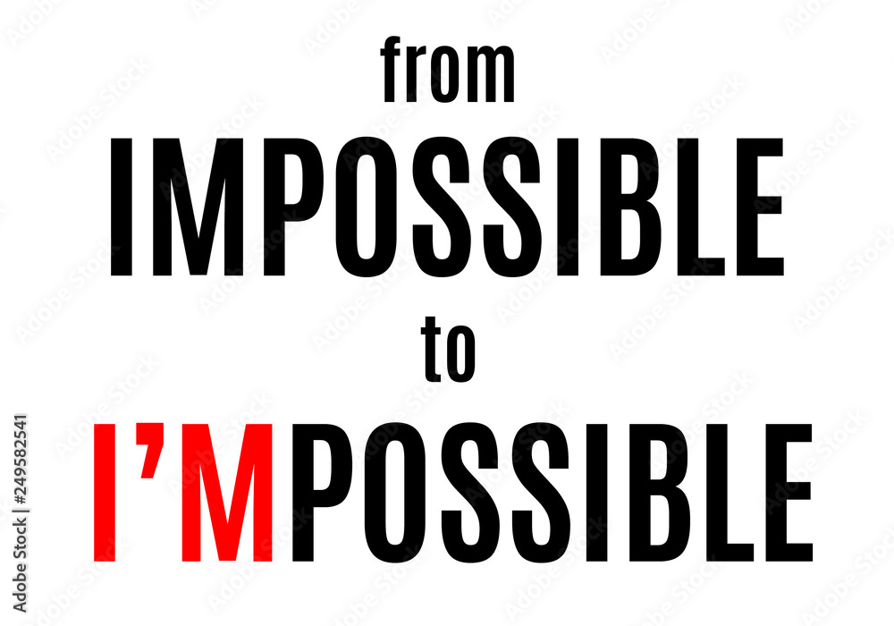 From impossible to possible From impossible to possible