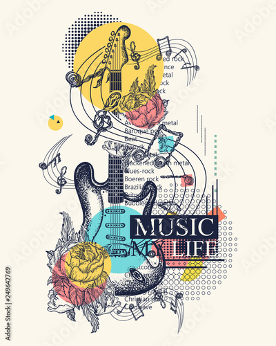 Electric guitar, roses and notes. Rock and roll poster. Zine culture style, contemporary collage. Symbol of rock festivals. Music my life slogan