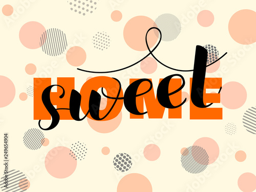 Sweet home lettering. Vector illustration.
