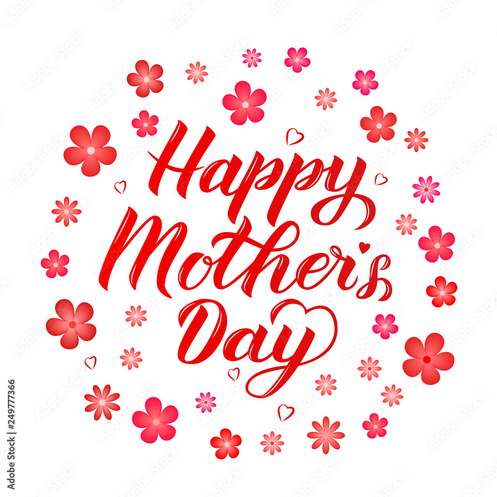 Happy Mother’s Day calligraphy lettering on white background with spring flowers. Mothers day typography poster. Easy to edit vector template for party invitations, greeting cards, etc.