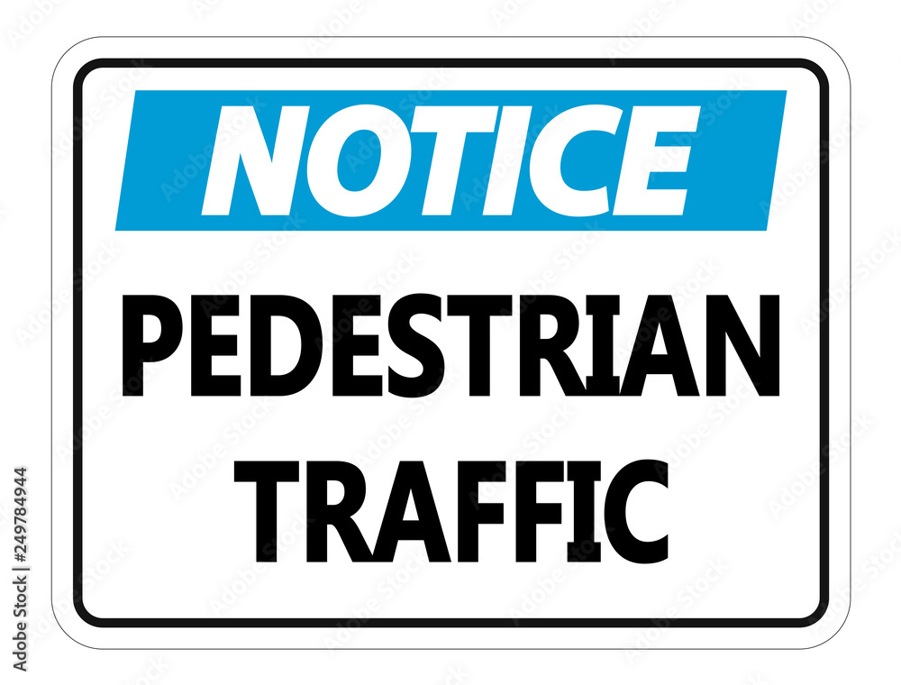 Notice Pedestrian Traffic Sign on white background