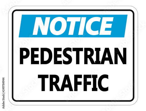 Notice Pedestrian Traffic Sign on white background