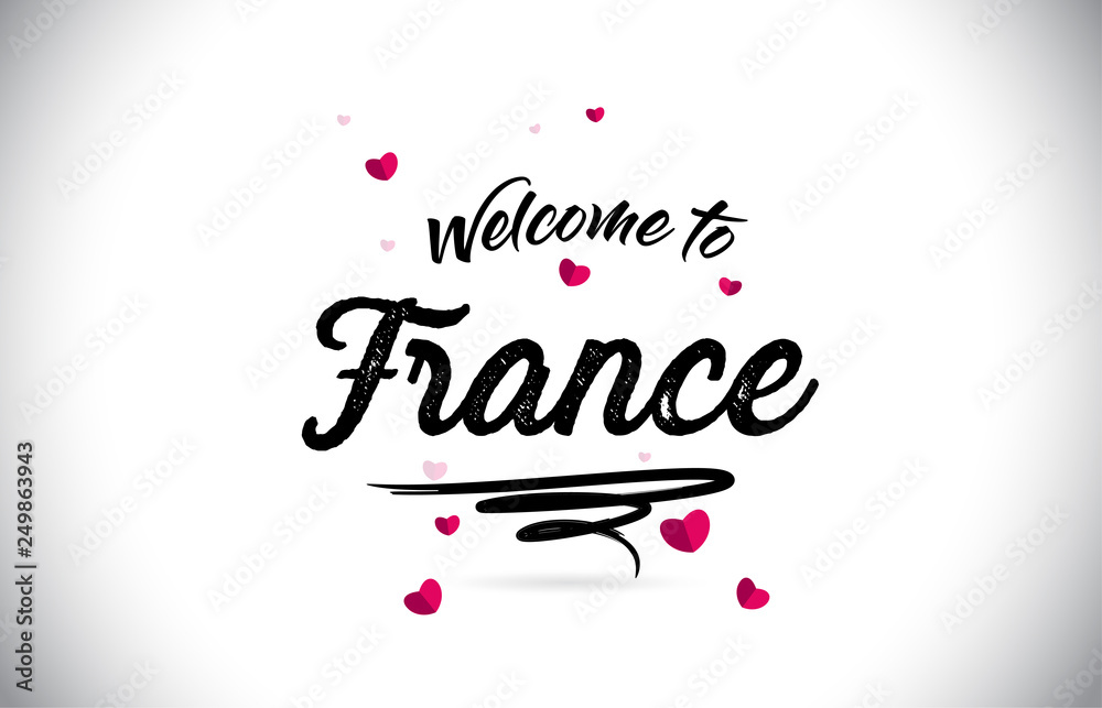 France Welcome To Word Text with Handwritten Font and Pink Heart Shape Design.