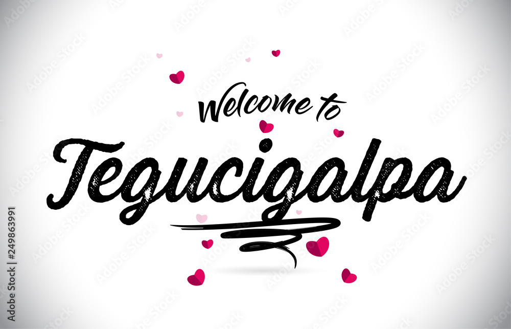 Tegucigalpa Welcome To Word Text with Handwritten Font and Pink Heart Shape Design.