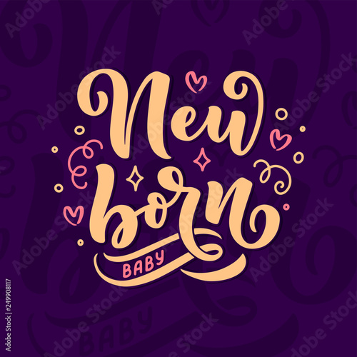Lettering - new born baby. Happy birthday template, family concept. Vector symbol