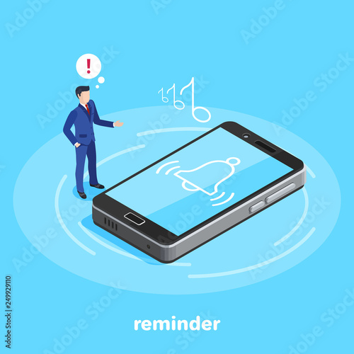 isometric vector image on a blue background, a man in a business suit stands next to a smartphone, an alarm clock and a reminder