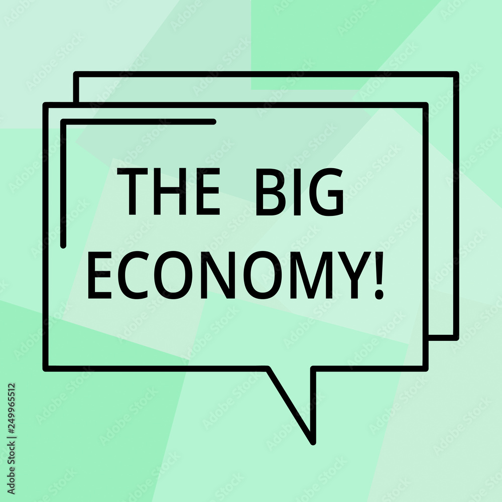 Conceptual hand writing showing The Big Economy. Business photo text Global finances Worldwide Market Trade Money exchange Rectangular Outline Transparent Comic Speech Bubble Space Conceptual hand writing showing The Big Economy. Business photo text Global finances Worldwide Market Trade Money exchange Rectangular Outline Transparent Comic Speech Bubble Space