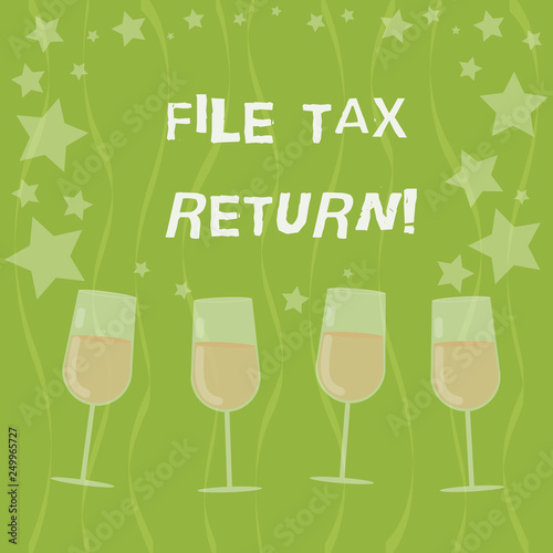 Word writing text File Tax Return. Business concept for Paperwork to get financial money returning accountant job Filled Cocktail Wine Glasses with Scattered Stars as Confetti Stemware