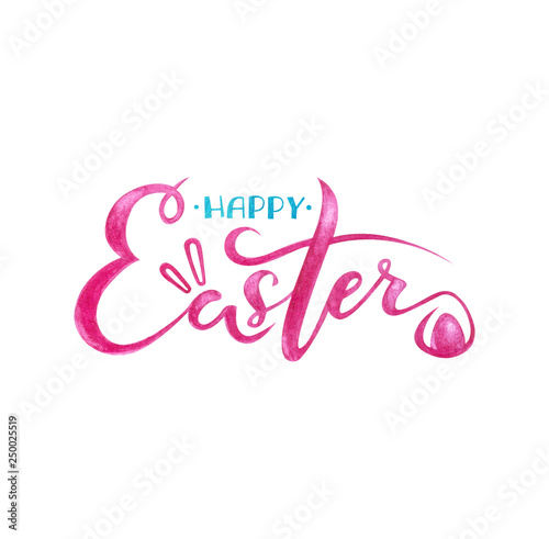 Lettering Happy Easter. Modern brush calligraphy text. Ink illustration. Isolated on white background. Watercolor texture. Can be used on postcards  posters  web  logo and other.