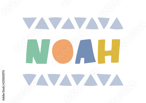 Noah – playful typographic poster in scandi style. Bright and colorful baby name. Print for nursery, kids room. Wall decor, postcard, playroom wall art, print for textile, boy bedroom. Isolated.